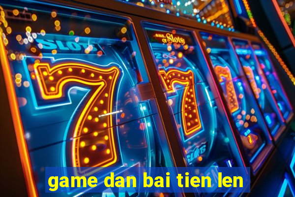 game dan bai tien len