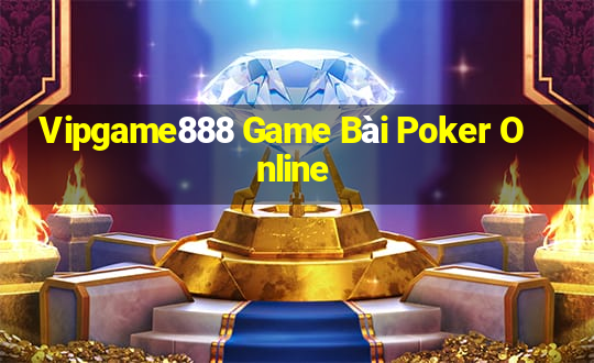 Vipgame888 Game Bài Poker Online