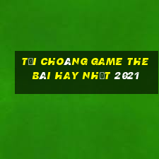 Tải Choáng Game The Bài Hay Nhất 2021