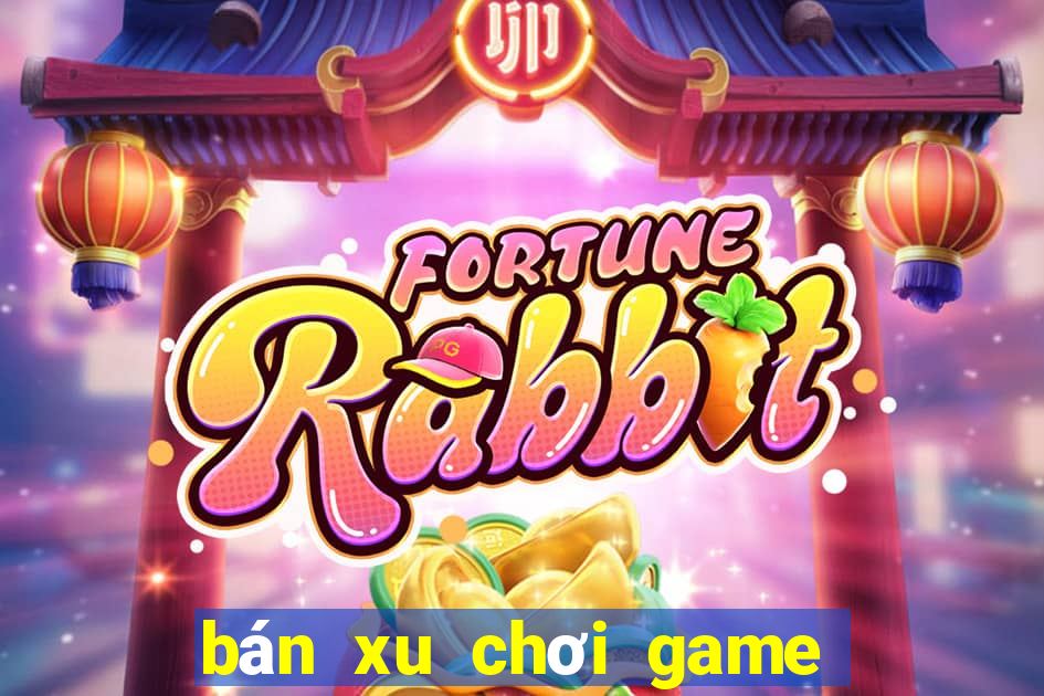 bán xu chơi game siêu thị