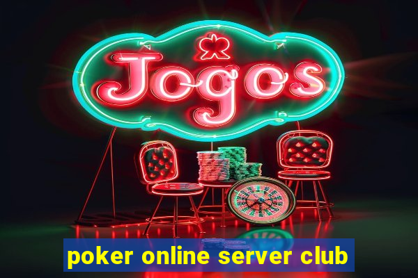 poker online server club