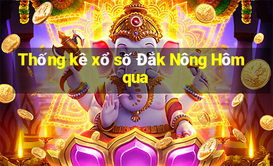 Thống kê xổ số Đắk Nông Hôm qua