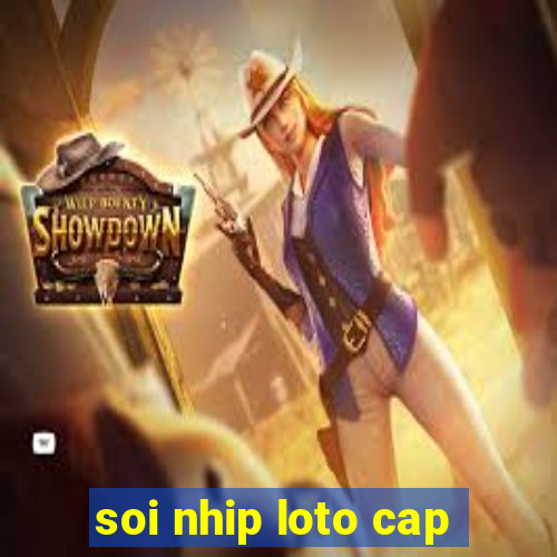 soi nhip loto cap