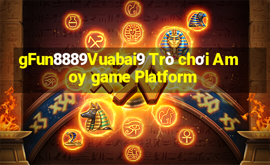 gFun8889Vuabai9 Trò chơi Amoy game Platform