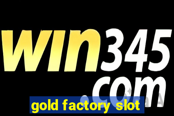 gold factory slot