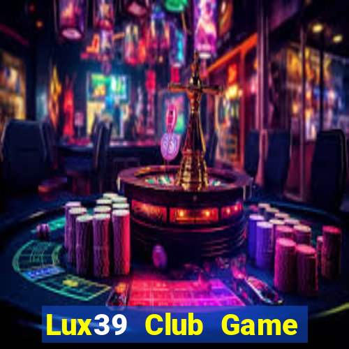 Lux39 Club Game Bài Dom88