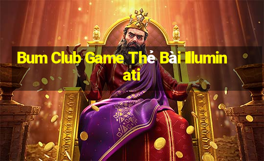 Bum Club Game Thẻ Bài Illuminati