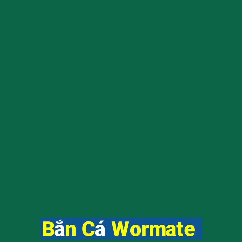 Bắn Cá Wormate