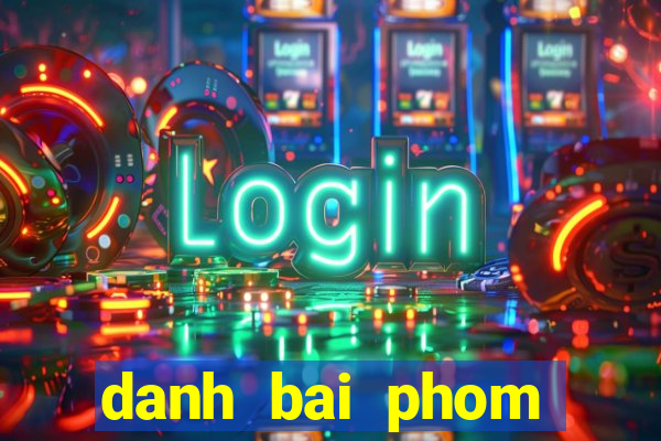 danh bai phom online mien phi