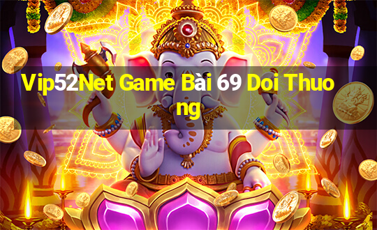 Vip52Net Game Bài 69 Doi Thuong