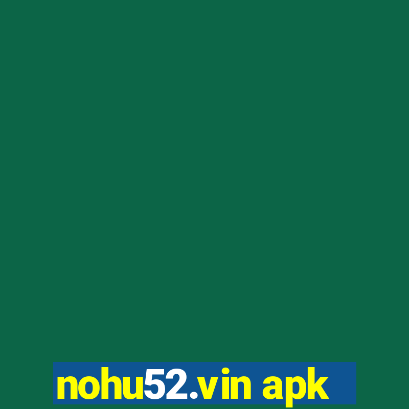 nohu52.vin apk