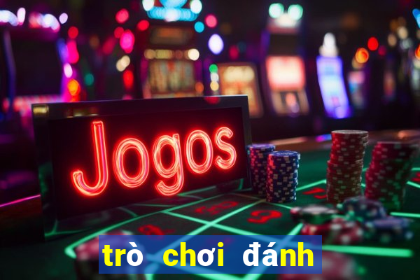 trò chơi đánh cờ bạc