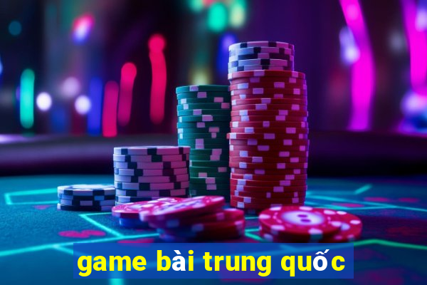 game bài trung quốc