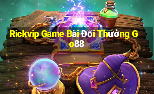 Rickvip Game Bài Đổi Thưởng Go88