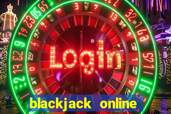 blackjack online real money