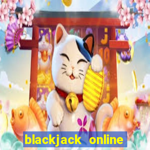 blackjack online real money