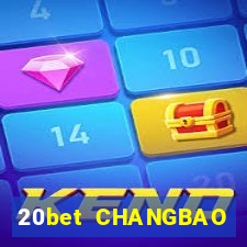 20bet CHANGBAO Việt nam THỰC TẾ