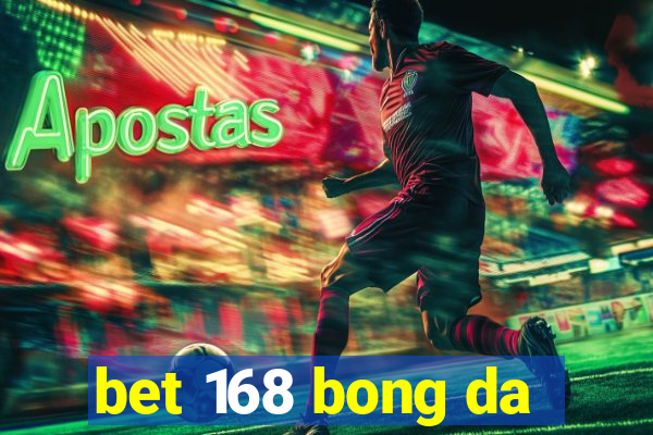 bet 168 bong da