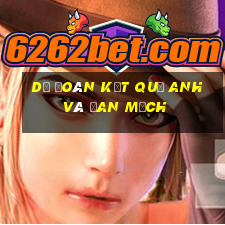 dự đoán kết quả anh và đan mạch