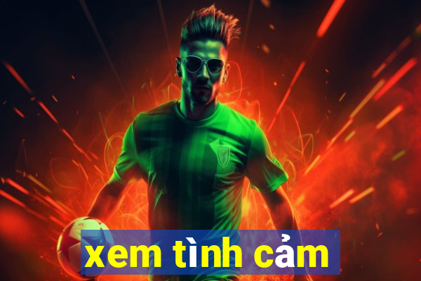 xem tình cảm