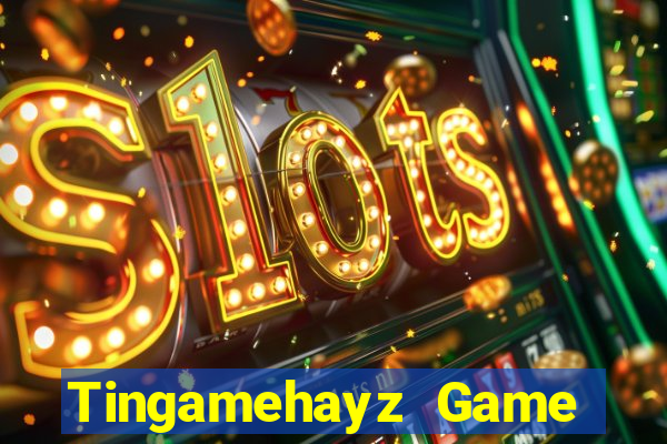 Tingamehayz Game Bài Nổ Hũ Uy Tín