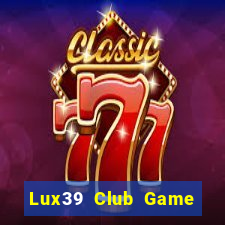 Lux39 Club Game Bài Xanh 9