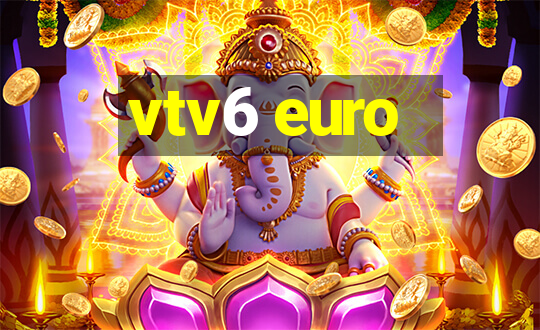 vtv6 euro