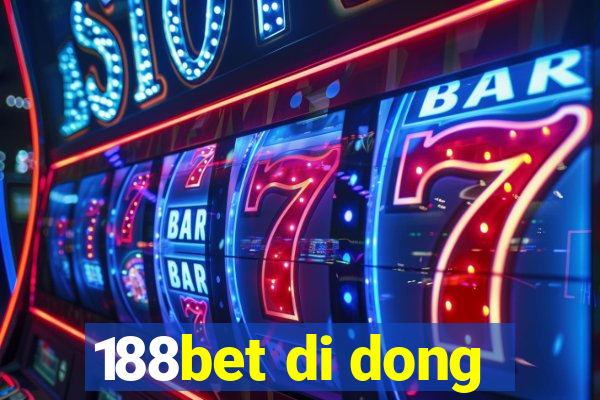 188bet di dong