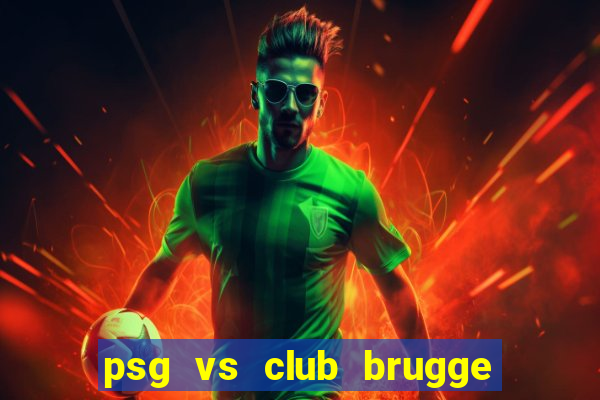 psg vs club brugge full match