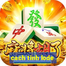 cach tinh lode