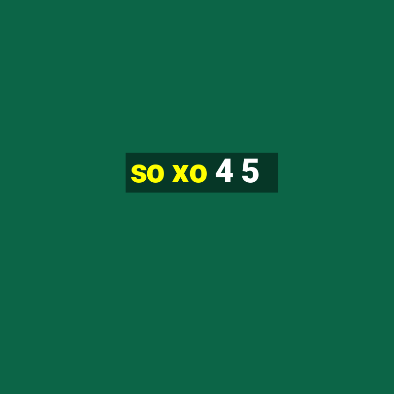 so xo 4 5