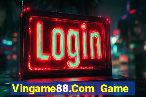 Vingame88.Com Game Bài Rút Tiền Uy Tín