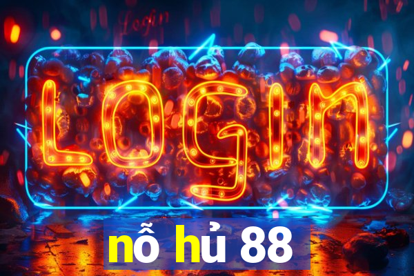 nỗ hủ 88