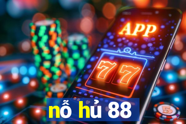 nỗ hủ 88