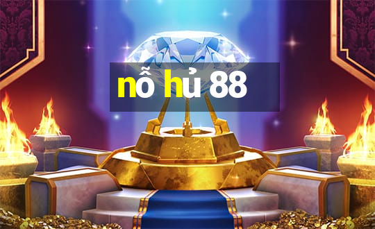 nỗ hủ 88