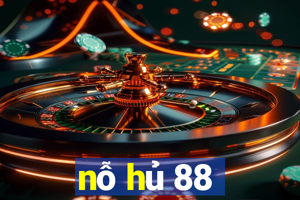 nỗ hủ 88