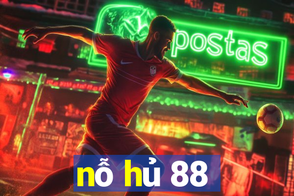 nỗ hủ 88