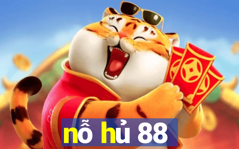 nỗ hủ 88