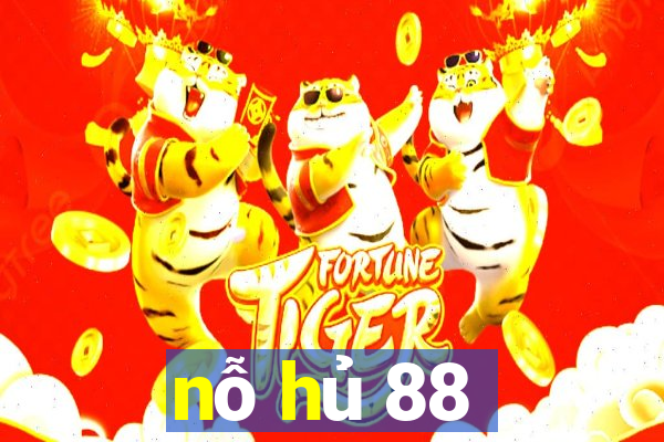 nỗ hủ 88