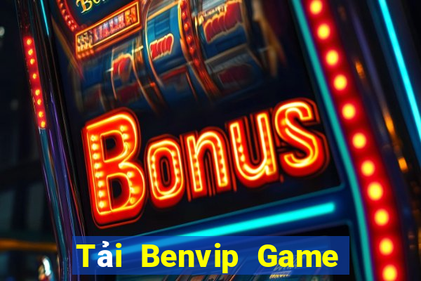 Tải Benvip Game Bài Nạp Rút 1 1