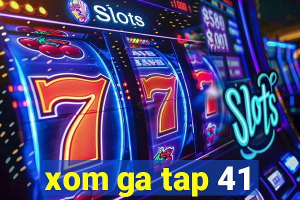 xom ga tap 41