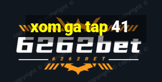 xom ga tap 41