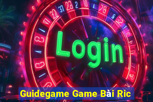 Guidegame Game Bài Ric