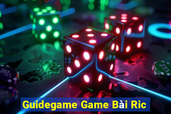 Guidegame Game Bài Ric