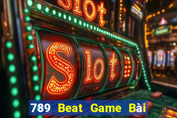 789 Beat Game Bài Lừa Đảo