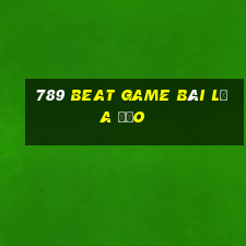 789 Beat Game Bài Lừa Đảo