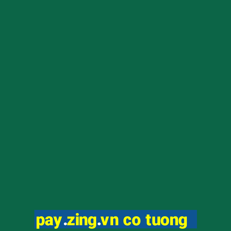 pay.zing.vn co tuong