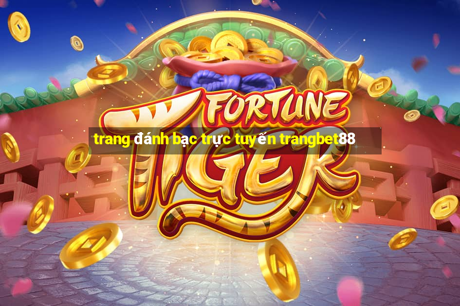 trang đánh bạc trực tuyến trangbet88