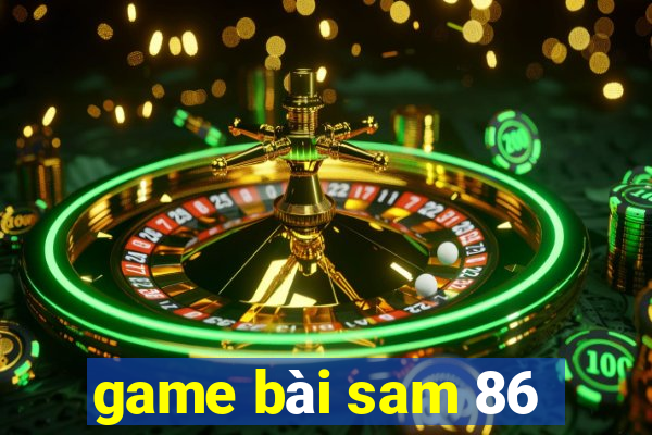 game bài sam 86