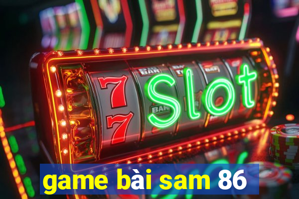 game bài sam 86